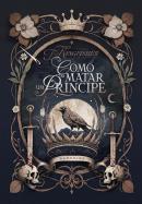 COMO MATAR UM PRINCIPE