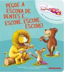 PEGUE A ESCOVA DE DENTES E... ESCOVE, ESCOVE, ESCOVE!