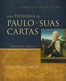 UMA TEOLOGIA DE PAULO E SUAS CARTAS - A DADIVA DO NOVO DOMINIO EM CRISTO