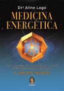 MEDICINA ENERGETICA - A ARTE DE TRABALHAR COM A ENERGIA DO CORPO PARA PROMOVER SAUDE E BEM-ESTAR