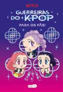 GUERREIRAS DO K-POP PARA OS FAS! - LIVRO OFICIAL PARA AS CRIANCAS QUE AMAM “K-POP DEMON HUNTERS”