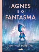 AGNES E O FANTASMA - UMA HISTORIA ENCANTADORA SOBRE CONVIVENCIA E AMIZADE