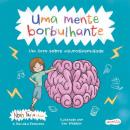 UMA MENTE BORBULHANTE – UM LIVRO SENSIVEL SOBRE NEURODIVERSIDADE E TDAH PARA CRIANCAS E ADULTOS
