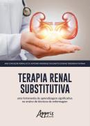 TERAPIA RENAL SUBSTITUTIVA: UMA FERRAMENTA DE APRENDIZAGEM SIGNIFICATIVA NO ENSINO DE TECNICOS DE ENFERMAGEM