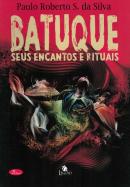 O BATUQUE - SEUS ENCANTOS E RITUAIS