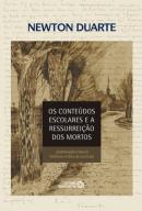 OS CONTEUDOS ESCOLARES E A RESSUREICAO DOS MORTOS: CONTRIBUICAO A TEORIA HISTORICO-CRITICA DO CURRICULO - 2ªED