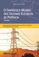 O FANTASTICO MUNDO DOS SISTEMAS ELETRICOS DE POTENCIA - VOL 1