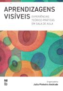 APRENDIZAGENS VISIVEIS - EXPERIENCIAIS TEORICO-PRATICAS EM SALA DE AULA