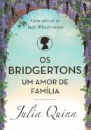 OS BRIDGERTONS - UM AMOR DE FAMILIA - GUIA OFICIAL DE LADY WHISTLEDOWN