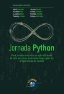 JORNADA PYTHON - VOLUME 1 - UMA JORNADA IMERSIVA NA APLICABILIDADE DE UMA DAS MAIS PODEROSAS LINGUAGENS DE PROGRAMACAO DO MUNDO