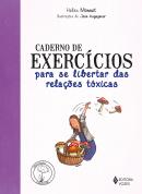 CADERNO DE EXERCICIOS PARA SE LIBERTAR DAS RELACOES TOXICAS