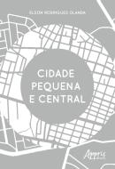 CIDADE PEQUENA E CENTRAL