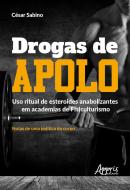DROGAS DE APOLO: USO RITUAL DE ESTEROIDES ANABOLIZANTES EM ACADEMIAS DE FISICULTURISMO; NOTAS DE UMA POLITICA DO CORPO