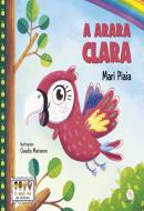 CIRANDINHA DE LEITORES - A ARARA CLARA - 2ª ED.