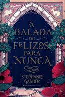 A BALADA DO FELIZES PARA NUNCA - LIVRO 2