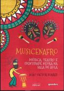 MUSICENAFRO - MUSICA, TEATRO E IDENTIDADE NEGRA NA SALA DE AULA - VOLUME 1