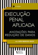 EXECUCAO PENAL APLICADA - ANOTACOES PARA REDUCAO DE DANOS - 2ª ED