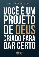 VOCE E UM PROJETO DE DEUS CRIADO PARA DAR CERTO