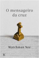 O MENSAGEIRO DA CRUZ - 2ª ED.