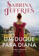 UM DUQUE PARA DIANA - SERIE ESCOLA DE DEBUTANTES - LIVRO 1