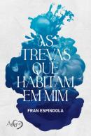AS TREVAS QUE HABITAM EM MIM