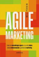 AGILE MARKETING - COMO AS METODOLOGIAS AGEIS E O USO DE DADOS ESTAO REVOLUCIONANDO A GESTAO DO MARKETING