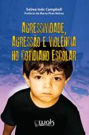 AGRESSIVIDADE, AGRESSAO E VIOLENCIA NO COTIDIANO ESCOLAR