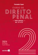 CURSO DE DIREITO PENAL - VOL. 2 - PARTE ESPECIAL ARTS. 121 A 212 - 24 EDICAO 2024