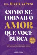 COMO SE TORNAR O AMOR QUE VOCE BUSCA 