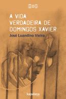 A VIDA VERDADEIRA DE DOMINGOS XAVIER