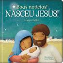 BOAS NOTICIAS! NASCEU JESUS!