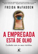 A EMPREGADA ESTA DE OLHO (A EMPREGADA – LIVRO 3)