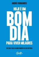 HOJE É UM BOM DIA PARA VIVER MILAGRES 
